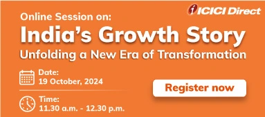 Join online session on India’s Growth Story by ICICI Direct Register Now